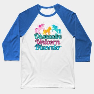 Obsessive Unicorn Disorder Baseball T-Shirt